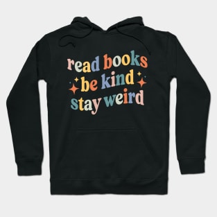 Read Books Be Kind Stay Weird Hoodie